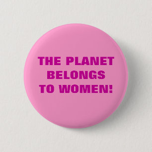 DER PLANET GEHÖRT ZU FRAUEN! BUTTON