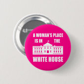 "DER PLATZ EINER FRAU IST IM WEISSEN HAUS " BUTTON (Vorne & Hinten)