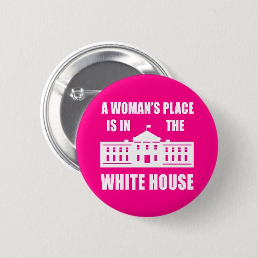 "DER PLATZ EINER FRAU IST IM WEISSEN HAUS " BUTTON (Vorne & Hinten)