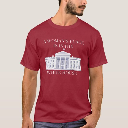 Der Platz einer Frau ist im Weißen Haus - Hillary T-Shirt (Vorderseite)