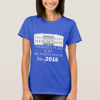 Der Platz einer Frau ist im Weißen Haus/im Hillary T-Shirt