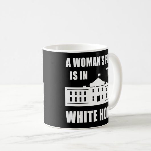 "DER PLATZ EINER FRAU IST IM WEISSEN HAUS " KAFFEETASSE (VorderseiteRechts)