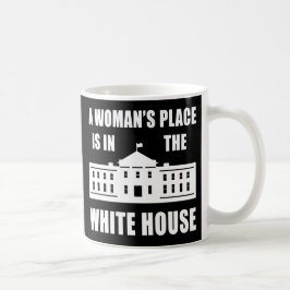 "DER PLATZ EINER FRAU IST IM WEISSEN HAUS " KAFFEETASSE