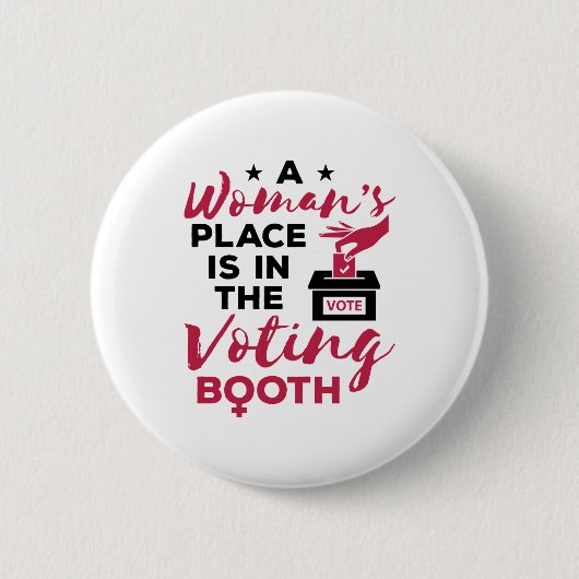 Der Platz einer Frau ist in der Abstimmungsabteilu Button (Vorderseite)