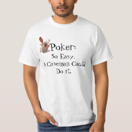 Der Poker, so einfach ein Höhlenbewohner konnte es T-Shirt