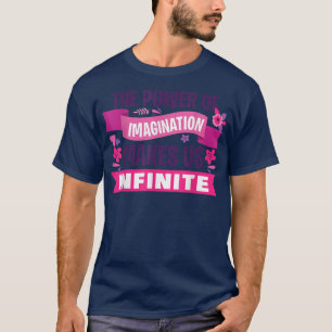 Der Power der Fantasie macht uns unendlich für die T-Shirt