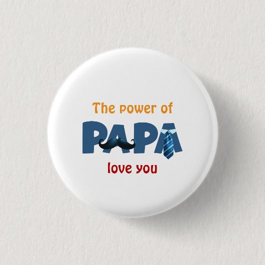 Der Power der Papa Button (Vorderseite)
