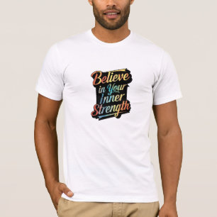 "Der Power im Inneren: Glauben Sie an Ihre innere  T-Shirt