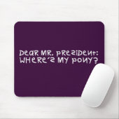 Der Präsident versprach mir ein Pony Mousepad (Mit Mouse)
