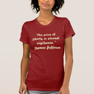 "Der Preis der Freiheit ist ewige Wachsamkeit. " - T-Shirt