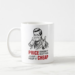 Der Preis ist egal - behalt ihn einfach billig Kaffeetasse