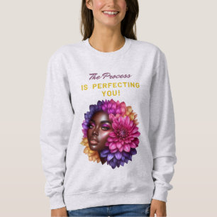 Der Prozess perfektioniert Sie! Sweatshirt