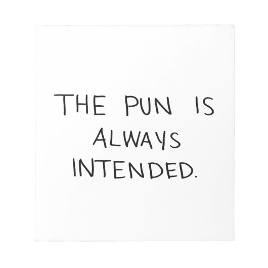 Der Pun ist immer beabsichtigt Notizblock (Vorderseite)