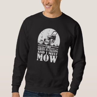 Der Rasen ruft und ich muss den lustigen Rasen mäh Sweatshirt