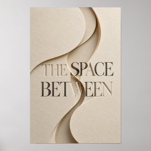Der Raum zwischen Luxus-Neutral-Typografie-Wand A Poster