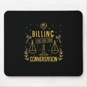 Der Rechtsanwalt rechnet Ihnen für diese Diskussio Mousepad