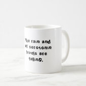 Der Regen und meine Serotoninniveaus sind Fall… Kaffeetasse (VorderseiteRechts)