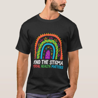 Der Regenbogen beendet das Stigma Mental Health Ma T-Shirt