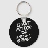 Der Riesenmeteor 2024 beendet es bereits Schlüsselanhänger (Vorderseite)