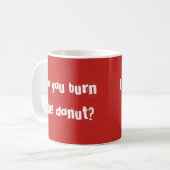 Der rote Becher „Von ihm you „burn the donut Kaffeetasse (Vorderseite Links)