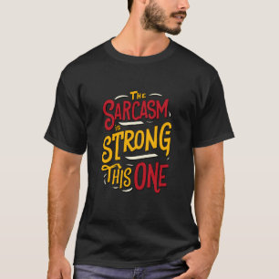 Der Sarcasm ist mit diesem schönen Zitat stark T-Shirt