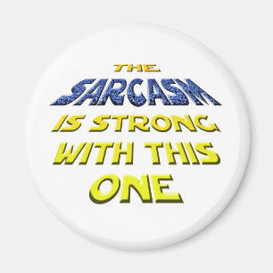 Der Sarkasmus ist mit diesem stark Magnet