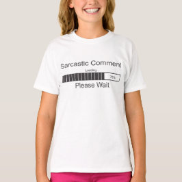 Der sarkastische Kommentar, der bitte lädt, warten T-Shirt