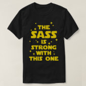 Der Sass ist stark mit diesem T-Shirt (Design vorne)