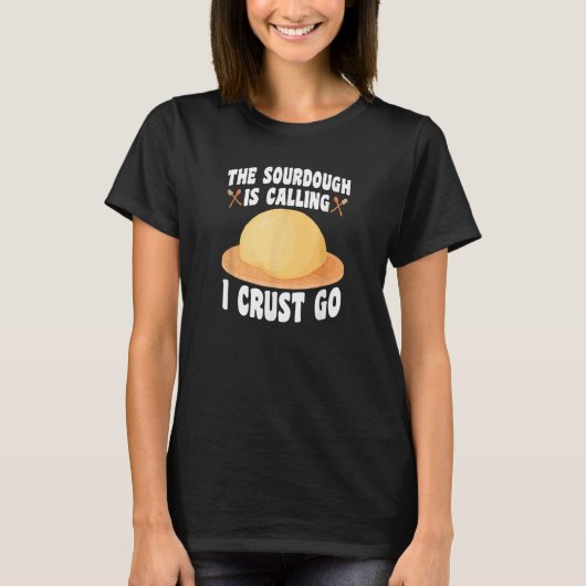 Der Sauerteig ruft Bäcker Brot backen T-Shirt (Vorderseite)