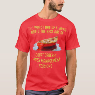 Der schlechteste Tag beim Angeln ist besser als de T-Shirt