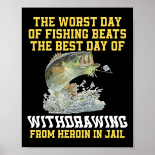 Der schlechteste Tag des Fischens schlägt den best Poster