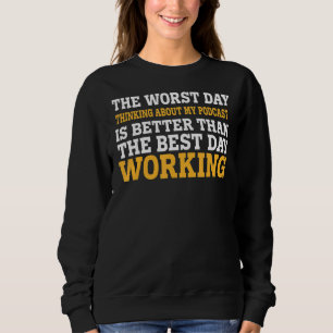 Der schlimmste Tag, an meinen Podcast denkend  Sar Sweatshirt