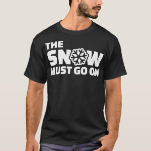 Der Schnee muss andauern T-Shirt