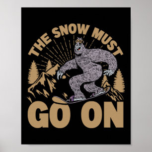 Der Schnee muss weitergehen - Snowboarden - Skifah Poster