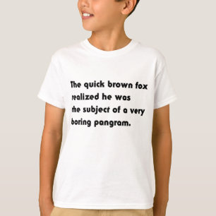 Der schnelle braune Fuchs.. Bohrer-Pangram-T - Shi T-Shirt