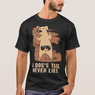 Der Schwanz eines Hundes lügt nie  Hund T-Shirt