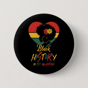 Der Schwarze Geschichtsmonat ist mein Valentinstag Button