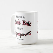 Der schwarze Gürtel der Kampfkunst ist meine Super Kaffeetasse (Vorderseite Links)