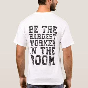 Der schwerste Arbeiter im Raum - inspirierend T-Shirt