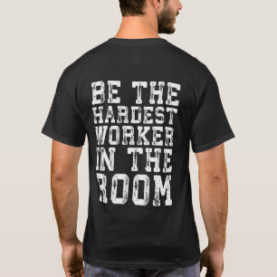 Der schwerste Arbeiter im Raum - inspirierend T-Shirt