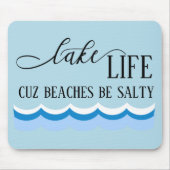 Der See Life Cuz Strände von Salty Funny Mousepad (Vorne)