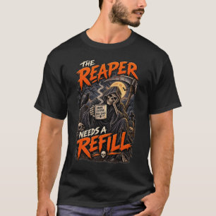 Der Sensenmann Braucht Nachschub Grimmiger Sensenm T-Shirt