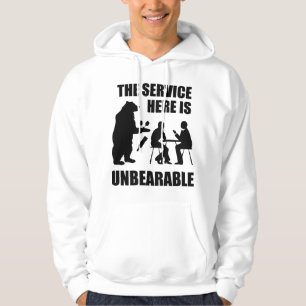 Der Service ist unerträglich Hoodie