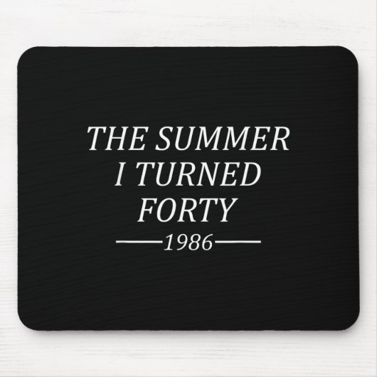 Der Sommer, in dem ich Vierzig wurde 40. Geburtsta Mousepad (Vorne)