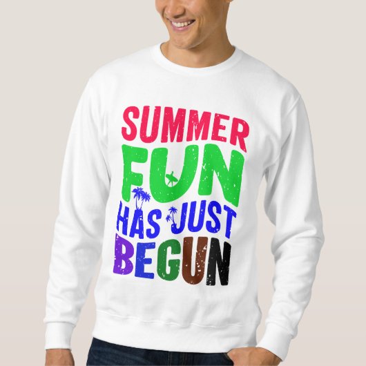 Der Sommerspass hat gerade begonnen Sweatshirt (Vorderseite)