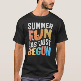 Der Sommerspass hat gerade begonnen T-Shirt