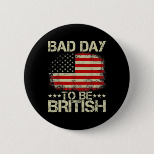 Der sonnige 4. Juli Shirt Bad Day zu sein Britisch Button