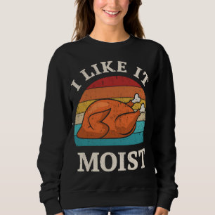 Der sonnige Erntedank Vintag mag ihn feuchte Truth Sweatshirt