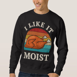 Der sonnige Erntedank Vintag mag ihn feuchte Truth Sweatshirt
