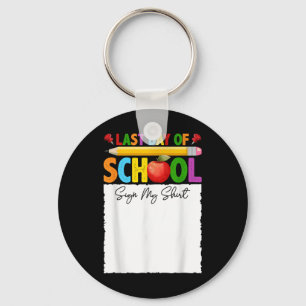 Der sonnige letzte Schultag signiere mein Shirt Au Schlüsselanhänger